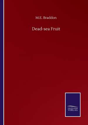 Dead-sea Fruit de M. E. Braddon