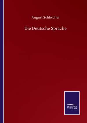 Die Deutsche Sprache de August Schleicher