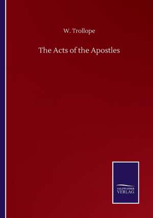 The Acts of the Apostles de W. Trollope