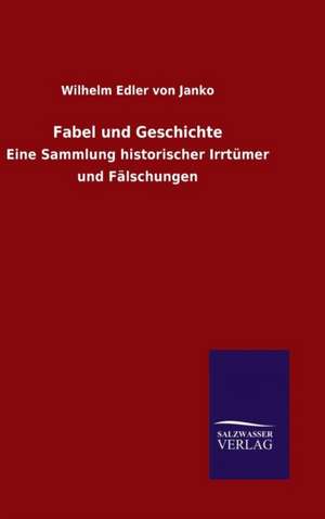 Fabel Und Geschichte: Magdeburg de Wilhelm Edler von Janko