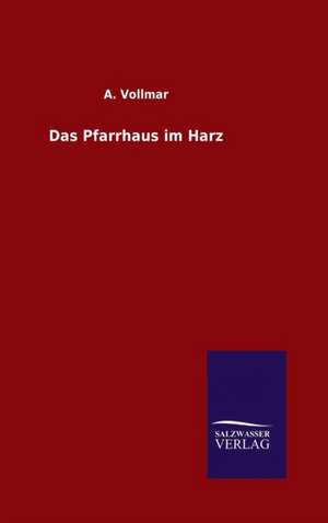 Das Pfarrhaus Im Harz: Magdeburg de A. Vollmar