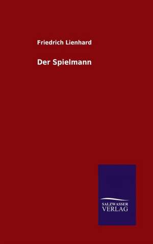 Der Spielmann de Friedrich Lienhard