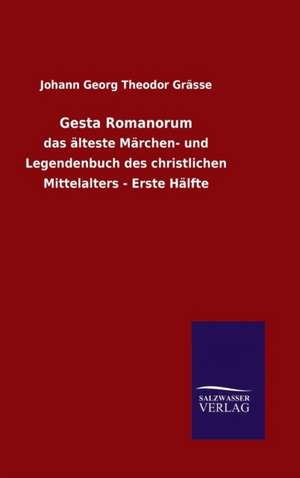 Gesta Romanorum de Johann Georg Theodor Grässe