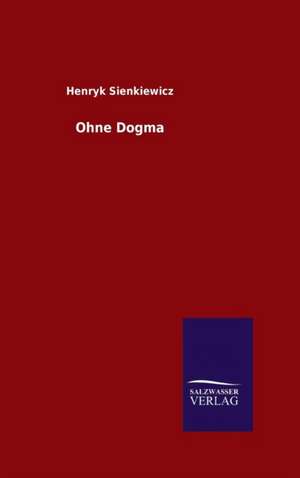Ohne Dogma de Henryk Sienkiewicz