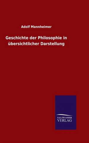 Geschichte Der Philosophie in Ubersichtlicher Darstellung: Magdeburg de Adolf Mannheimer