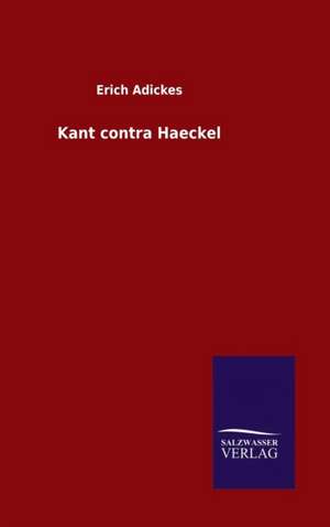 Kant Contra Haeckel: Magdeburg de Erich Adickes