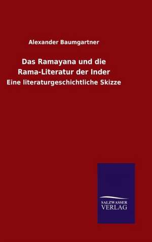 Das Ramayana Und Die Rama-Literatur Der Inder: Magdeburg de Alexander Baumgartner