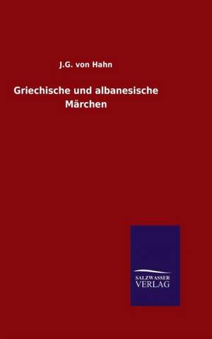 Griechische Und Albanesische Marchen: Magdeburg de J. G. von Hahn