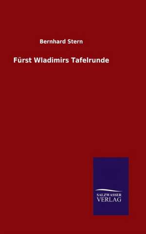 Furst Wladimirs Tafelrunde: Magdeburg de Bernhard Stern