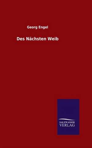 Des Nachsten Weib: Tiere Der Fremde de Georg Engel