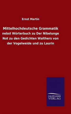 Mittelhochdeutsche Grammatik de Ernst Martin