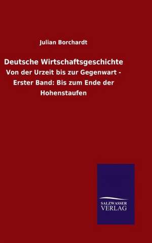 Deutsche Wirtschaftsgeschichte de Julian Borchardt