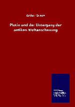 Plotin Und Der Untergang Der Antiken Weltanschauung: Tiere Der Fremde de Arthur Drews