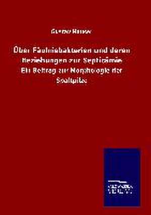 Uber Faulnisbakterien Und Deren Beziehungen Zur Septicamie: Tiere Der Fremde de Gustav Hauser