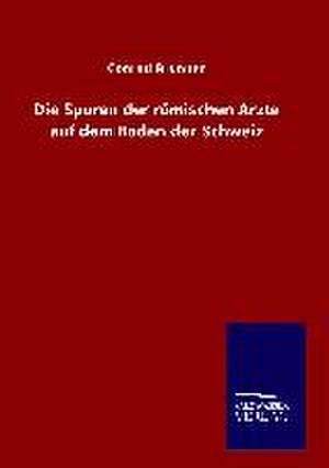 Die Spuren Der Romischen Arzte Auf Dem Boden Der Schweiz: Tiere Der Fremde de Conrad Brunner