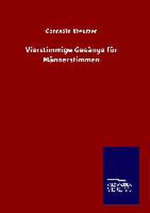 Vierstimmige Gesange Fur Mannerstimmen: Tiere Der Fremde de Conradin Kreutzer