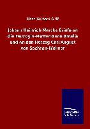 Johann Heinrich Mercks Briefe an Die Herzogin-Mutter Anna Amalia Und an Den Herzog Carl August Von Sachsen-Weimar: Tiere Der Fremde de Hans Gerhard Gräf