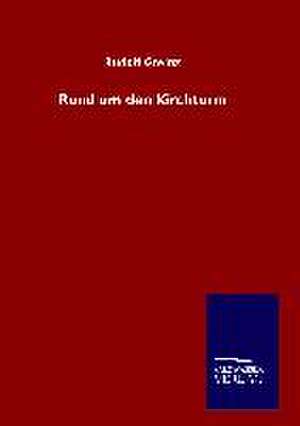 Rund Um Den Kirchturm: Die Bruder Vom Deutschen Hause / Marcus Konig de Rudolf Greinz