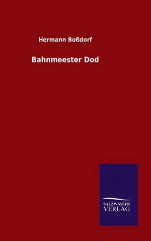 Bahnmeester Dod de Hermann Boßdorf