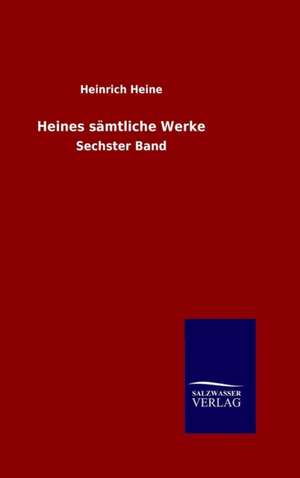 Heines Samtliche Werke: Mit Ungedruckten Briefen, Gedichten Und Einer Autobiographie Geibels de Heinrich Heine