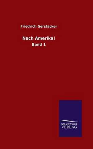 Nach Amerika! de Friedrich Gerstäcker