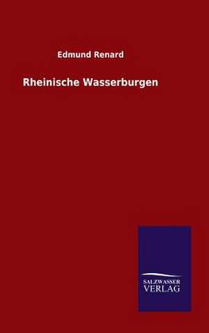 Rheinische Wasserburgen de Edmund Renard