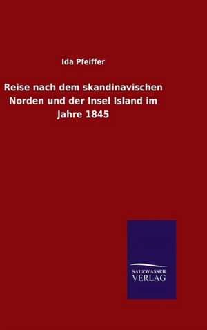 Reise Nach Dem Skandinavischen Norden Und Der Insel Island Im Jahre 1845