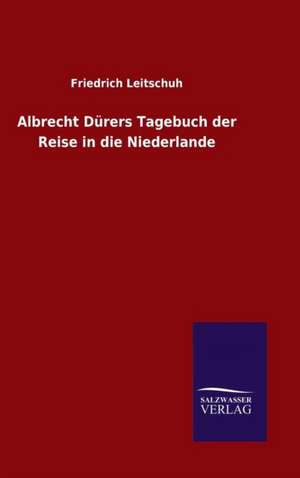 Albrecht Durers Tagebuch Der Reise in Die Niederlande