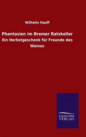 Phantasien Im Bremer Ratskeller