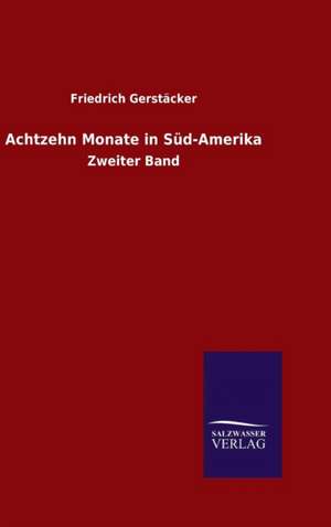 Achtzehn Monate in Sud-Amerika: Drei Vortrage de Friedrich Gerstäcker