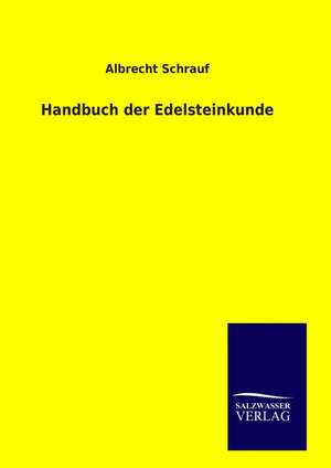 Handbuch der Edelsteinkunde de Albrecht Schrauf