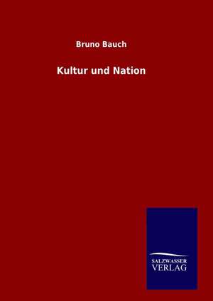 Kultur Und Nation: Drei Vortrage de Bruno Bauch