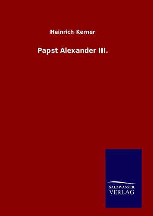 Papst Alexander III. de Heinrich Kerner