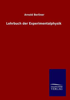 Lehrbuch der Experimentalphysik de Arnold Berliner