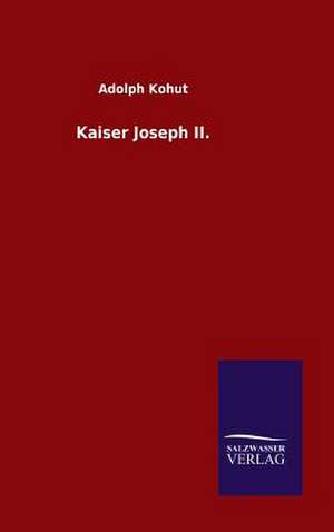 Kaiser Joseph II: Drei Vortrage de Adolph Kohut