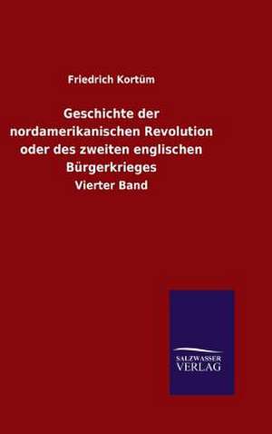 Geschichte Der Nordamerikanischen Revolu: Drei Vortrage de Friedrich Kortüm