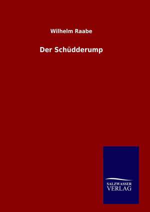 Der Sch Dderump: Drei Vortrage de Wilhelm Raabe