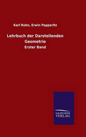 Lehrbuch Der Darstellenden Geometrie: Drei Vortrage de Erwin Rohn, Karl Papperitz