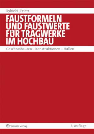 Faustformeln und Faustwerte für Konstruktionen im Hochbau de Rudolf Rybicki