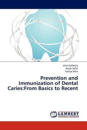 Prevention and Immunization of Dental Caries: From Basics to Recent de Galhotra Virat