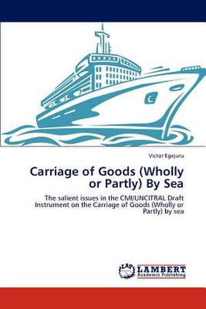 Carriage of Goods (Wholly or Partly) By Sea de Victor Egejuru