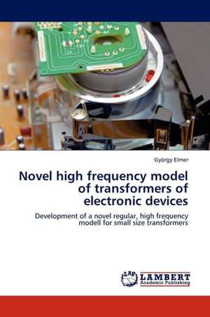 Novel high frequency model of transformers of electronic devices de Elmer György