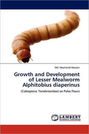 Growth and Development of Lesser Mealworm Alphitobius diaperinus de Md. Mosharrof Hossain