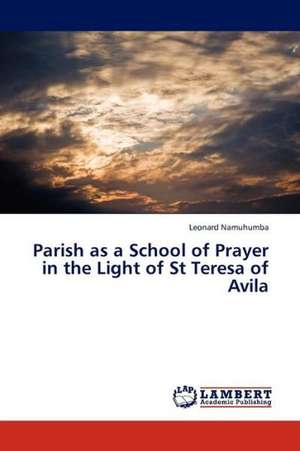 Parish as a School of Prayer in the Light of St Teresa of Avila de Namuhumba Leonard