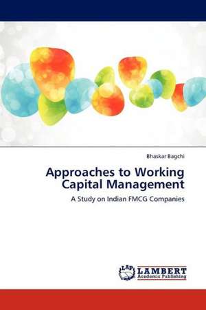 Approaches to Working Capital Management de Bagchi Bhaskar