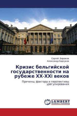 Krizis bel'giyskoy gosudarstvennosti na rubezhe KhKh-KhKhI vekov de Biryukov Sergey