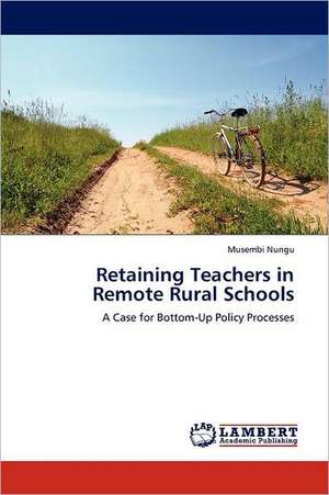 Retaining Teachers in Remote Rural Schools de Musembi Nungu