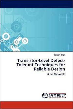 Transistor-Level Defect-Tolerant Techniques for Reliable Design de Farhan Khan