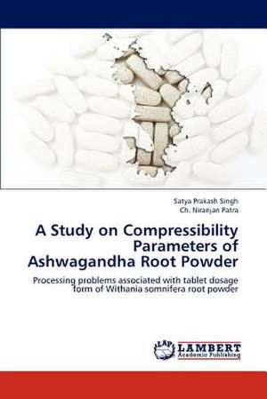 A Study on Compressibility Parameters of Ashwagandha Root Powder de Singh Satya Prakash