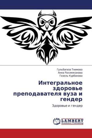 Integral'noe zdorov'e prepodavatelya vuza i gender de Tnimova Gul'bagiza